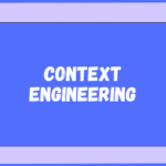 What is Context Engineering When Talking about Generative AI in 2025